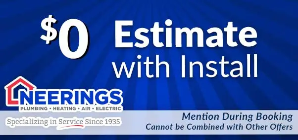 $0 estimate with install - neerings plumbing